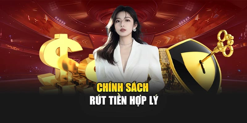 Chính sách rút tiền hợp lý