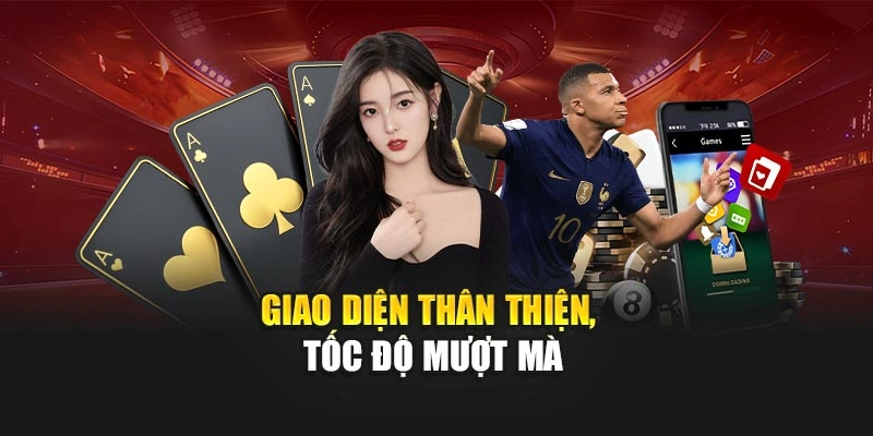 Giao diện thân thiện, tốc độ mượt mà